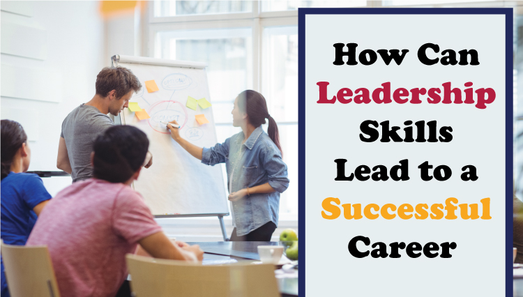 How Can Leadership Skills Lead to a Successful Career