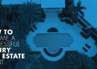 Top 4 Strategies to Become a Successful Luxury Real Estate Agent