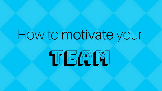 How to Motivate Your Team