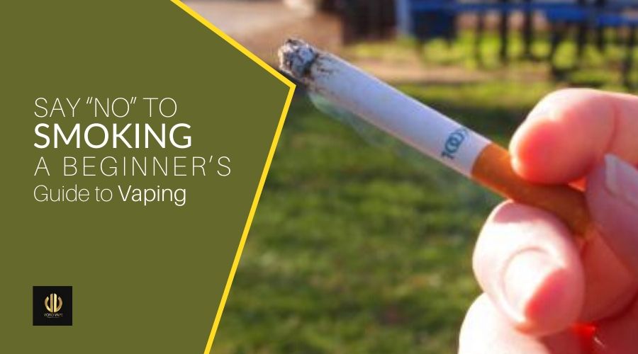 Say “NO” to Smoking- A Beginner’s Guide to Vaping - Voro Vape